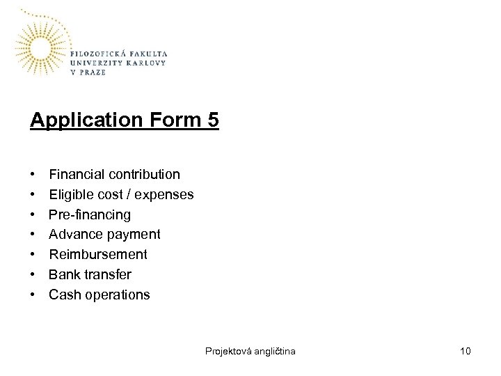 Application Form 5 • • Financial contribution Eligible cost / expenses Pre-financing Advance payment