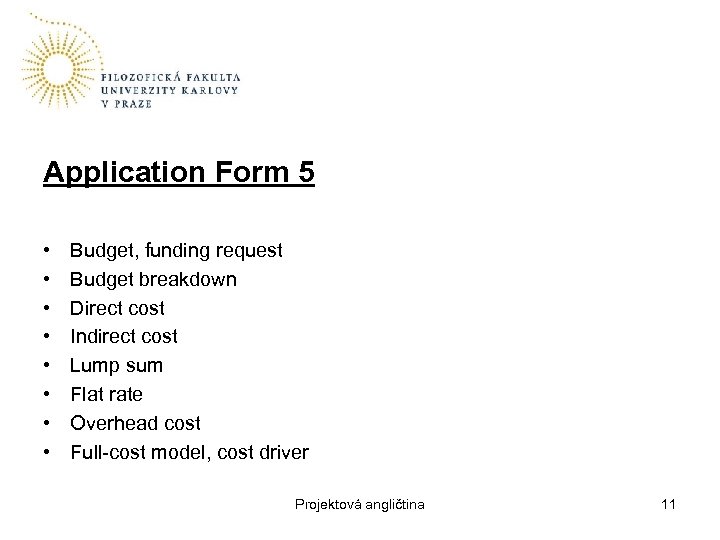 Application Form 5 • • Budget, funding request Budget breakdown Direct cost Indirect cost