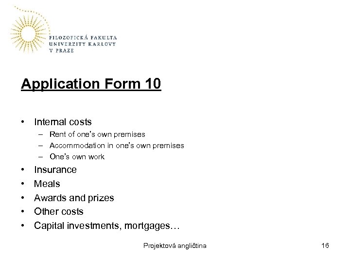 Application Form 10 • Internal costs – Rent of one’s own premises – Accommodation