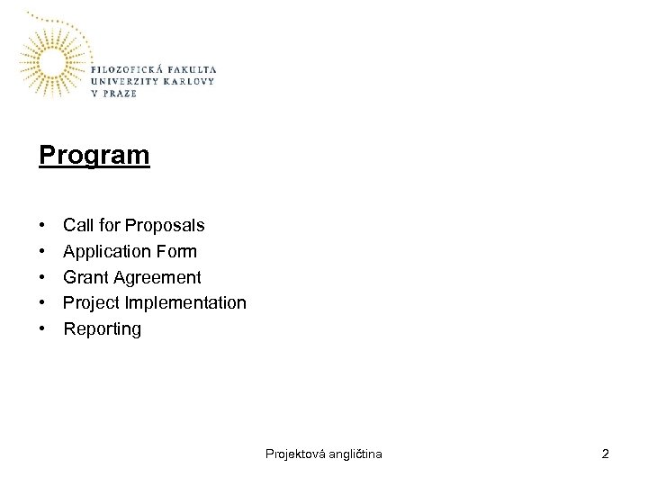 Program • • • Call for Proposals Application Form Grant Agreement Project Implementation Reporting