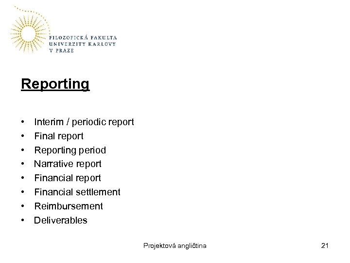 Reporting • • Interim / periodic report Final report Reporting period Narrative report Financial
