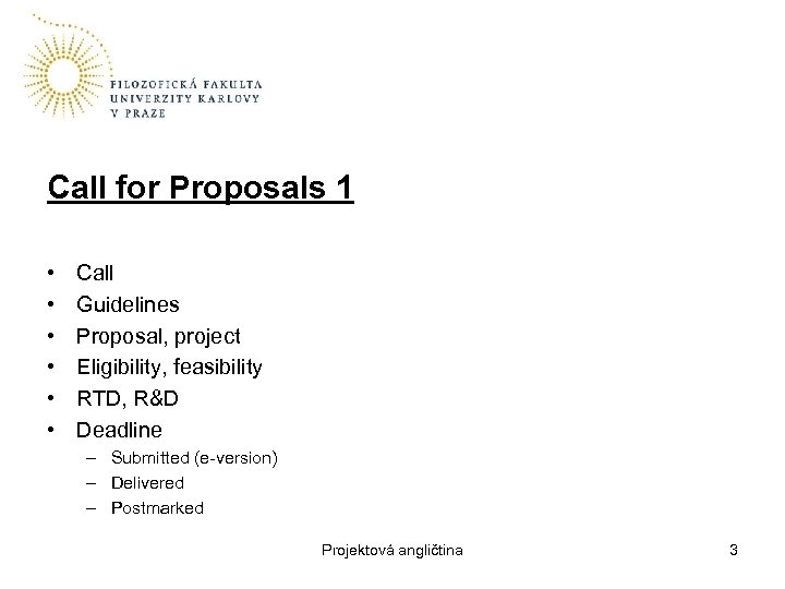 Call for Proposals 1 • • • Call Guidelines Proposal, project Eligibility, feasibility RTD,