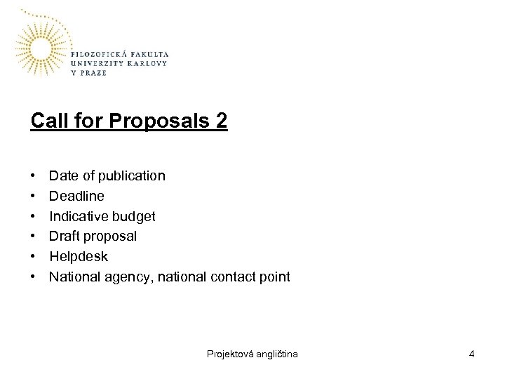 Call for Proposals 2 • • • Date of publication Deadline Indicative budget Draft