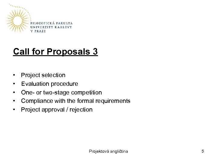Call for Proposals 3 • • • Project selection Evaluation procedure One- or two-stage