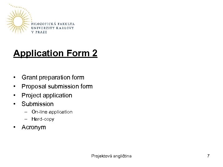 Application Form 2 • • Grant preparation form Proposal submission form Project application Submission