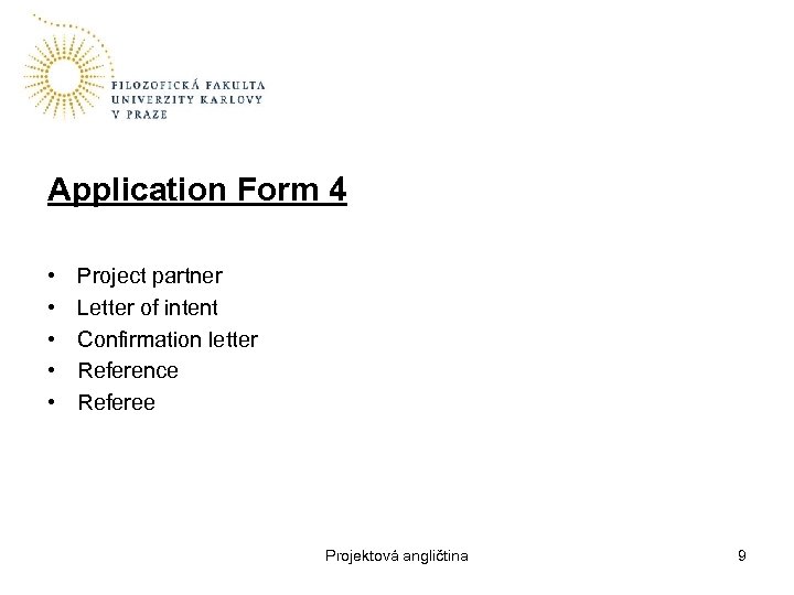 Application Form 4 • • • Project partner Letter of intent Confirmation letter Reference