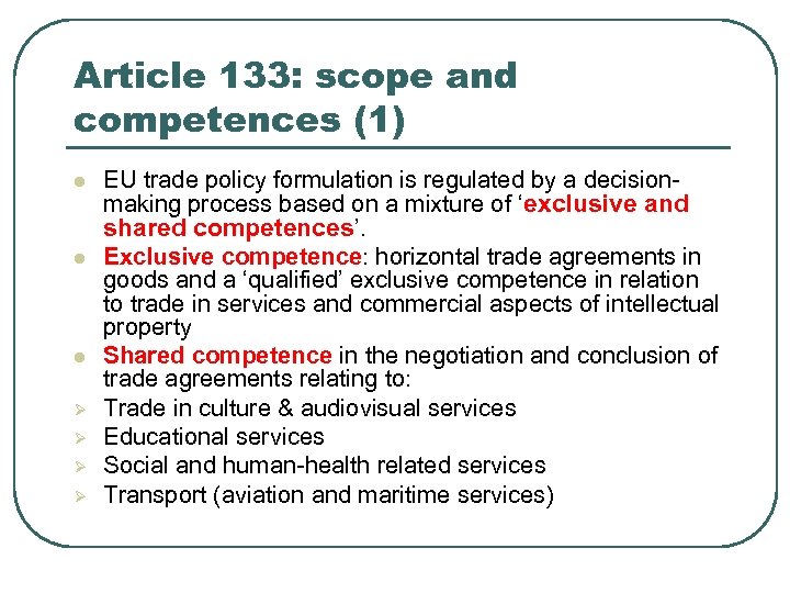 Article 133: scope and competences (1) l l l Ø Ø EU trade policy