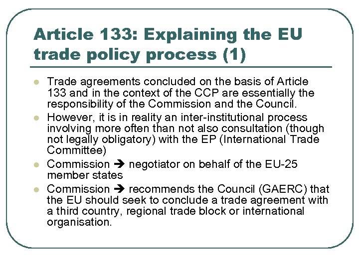 Article 133: Explaining the EU trade policy process (1) l l Trade agreements concluded