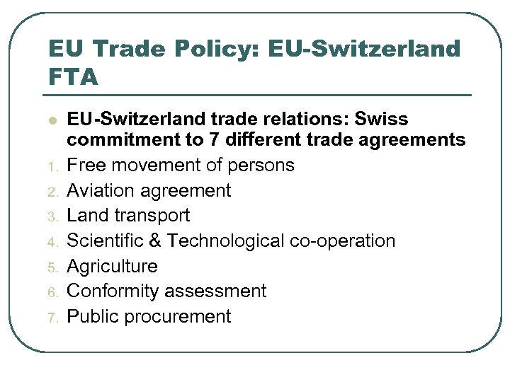 EU Trade Policy: EU-Switzerland FTA l 1. 2. 3. 4. 5. 6. 7. EU-Switzerland