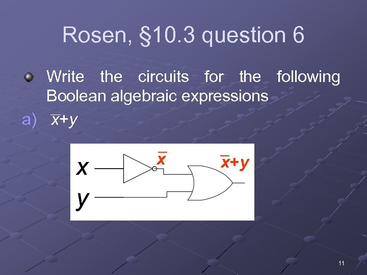 Rosen, § 10. 3 question 6 Write the circuits for the following Boolean algebraic