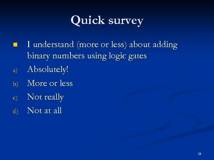 Quick survey n a) b) c) d) I understand (more or less) about adding