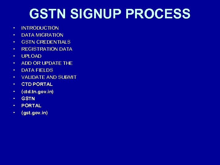 GSTN SIGNUP PROCESS • • • • INTRODUCTION DATA MIGRATION GSTN CREDENTIALS REGISTRATION DATA