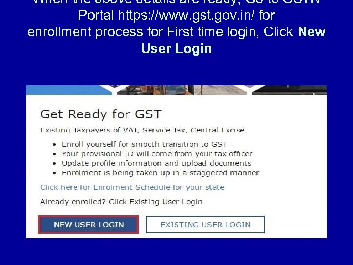 When the above details are ready, Go to GSTN Portal https: //www. gst. gov.