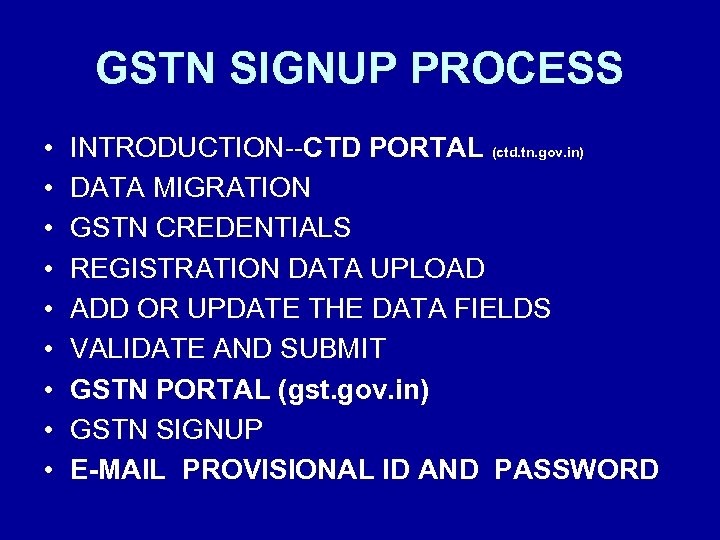GSTN SIGNUP PROCESS • • • INTRODUCTION--CTD PORTAL (ctd. tn. gov. in) DATA MIGRATION
