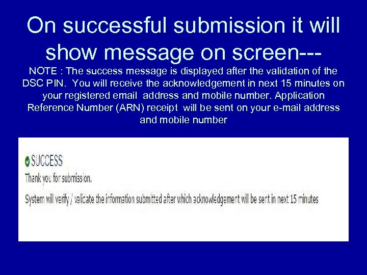 On successful submission it will show message on screen--NOTE : The success message is
