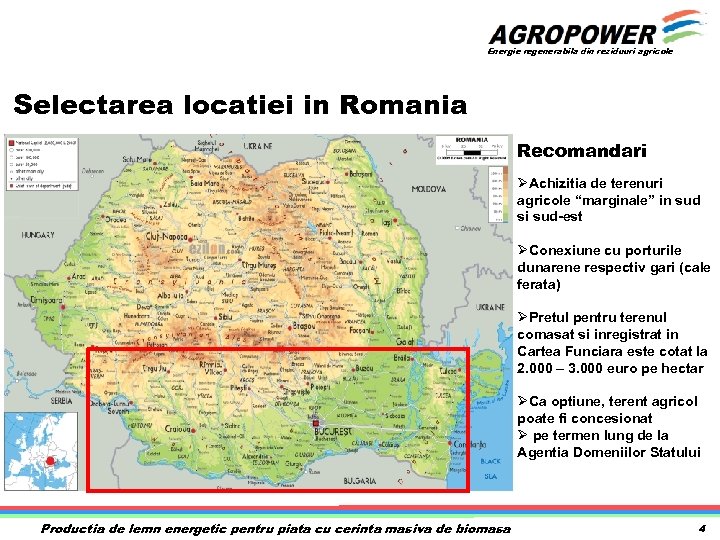 Energie regenerabila din reziduuri agricole Selectarea locatiei in Romania Recomandari ØAchizitia de terenuri agricole