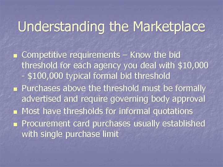 Understanding the Marketplace n n Competitive requirements – Know the bid threshold for each