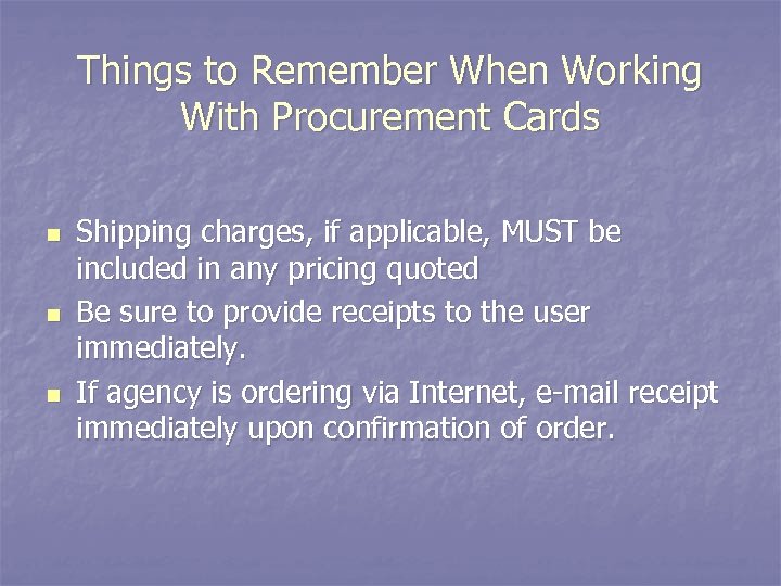 Things to Remember When Working With Procurement Cards n n n Shipping charges, if