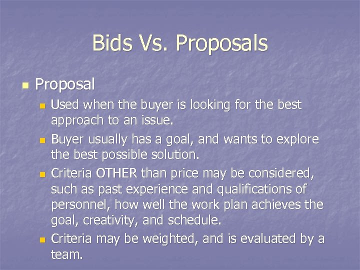 Bids Vs. Proposals n Proposal n n Used when the buyer is looking for