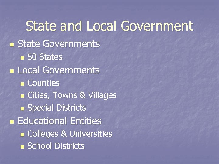 State and Local Government n State Governments n n 50 States Local Governments Counties