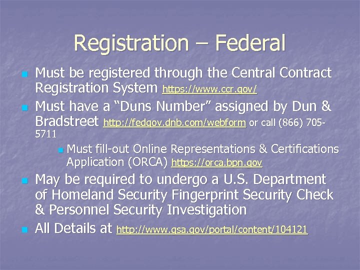 Registration – Federal n n Must be registered through the Central Contract Registration System