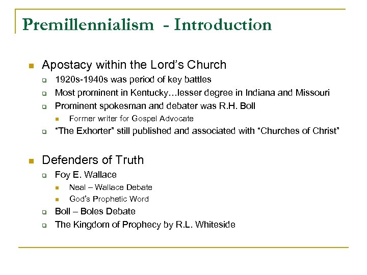 Premillennialism - Introduction n Apostacy within the Lord’s Church q q q 1920 s-1940