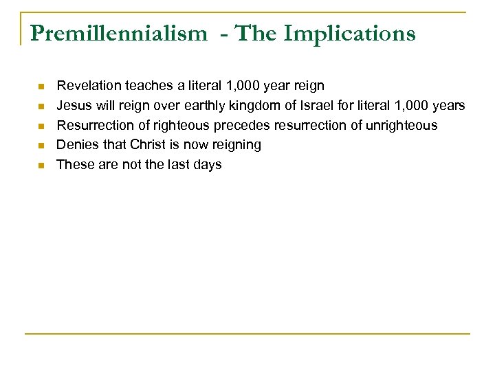 Premillennialism - The Implications n n n Revelation teaches a literal 1, 000 year