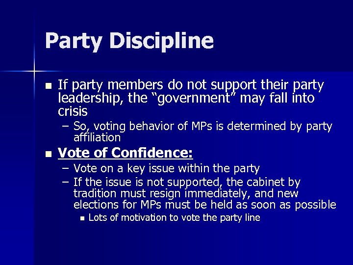 Party Discipline n If party members do not support their party leadership, the “government”