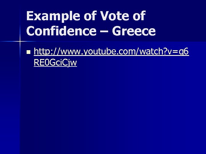 Example of Vote of Confidence – Greece n http: //www. youtube. com/watch? v=g 6