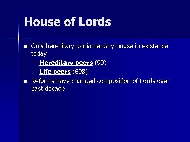 House of Lords n n Only hereditary parliamentary house in existence today – Hereditary