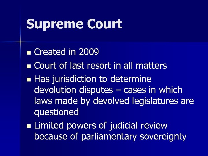 Supreme Court Created in 2009 n Court of last resort in all matters n