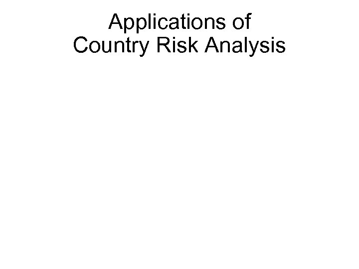 Applications of Country Risk Analysis 