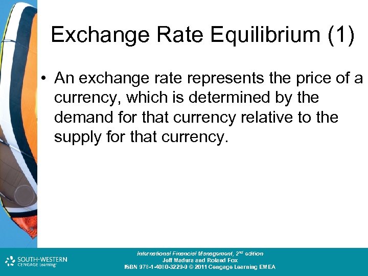 Exchange Rate Equilibrium (1) • An exchange rate represents the price of a currency,