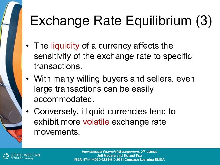 Exchange Rate Equilibrium (3) • The liquidity of a currency affects the sensitivity of