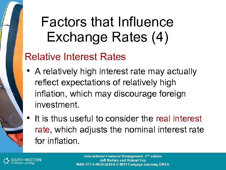 Factors that Influence Exchange Rates (4) Relative Interest Rates • A relatively high interest