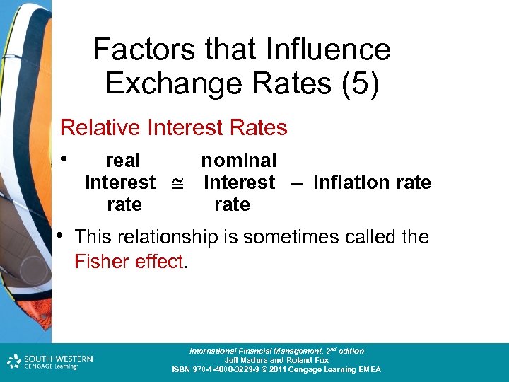 Factors that Influence Exchange Rates (5) Relative Interest Rates • real nominal interest –