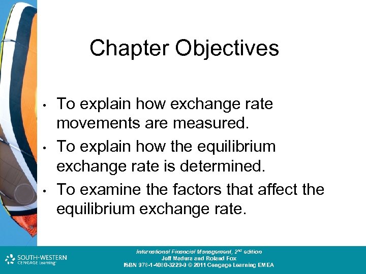 Chapter Objectives • • • To explain how exchange rate movements are measured. To