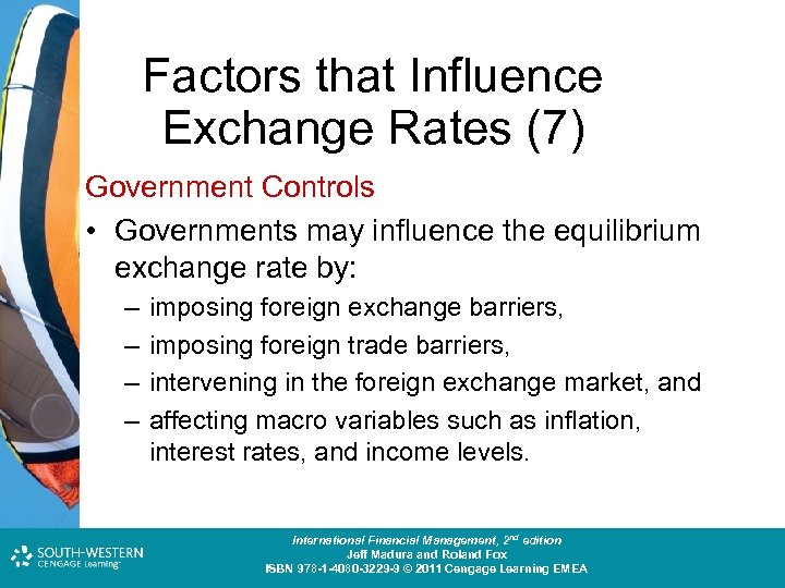 Factors that Influence Exchange Rates (7) Government Controls • Governments may influence the equilibrium