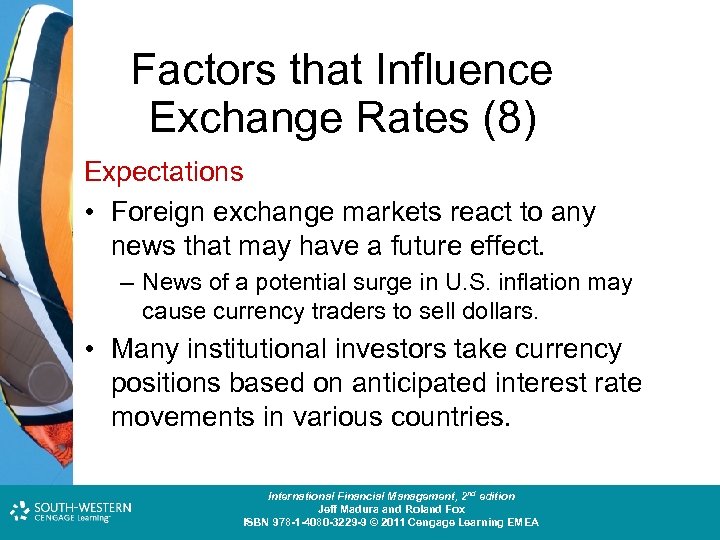 Factors that Influence Exchange Rates (8) Expectations • Foreign exchange markets react to any