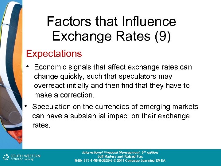 Factors that Influence Exchange Rates (9) Expectations • Economic signals that affect exchange rates