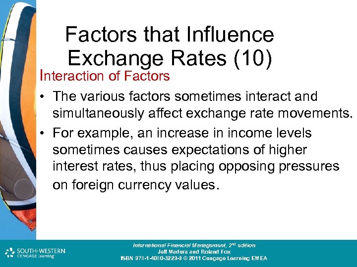 Factors that Influence Exchange Rates (10) Interaction of Factors • The various factors sometimes