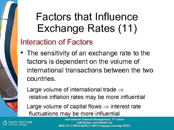 Factors that Influence Exchange Rates (11) Interaction of Factors • The sensitivity of an