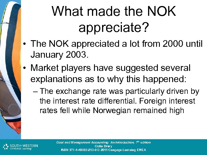 What made the NOK appreciate? • The NOK appreciated a lot from 2000 until