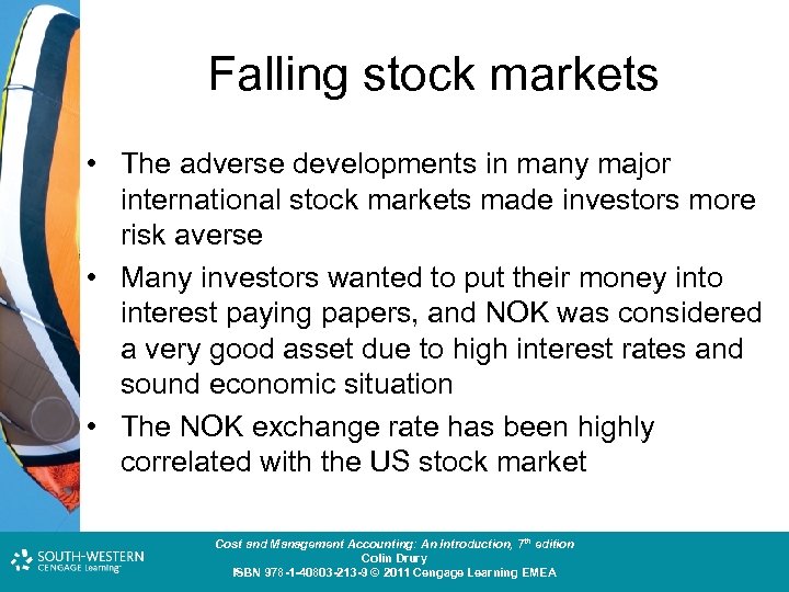 Falling stock markets • The adverse developments in many major international stock markets made