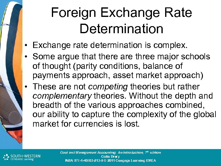 Foreign Exchange Rate Determination • Exchange rate determination is complex. • Some argue that