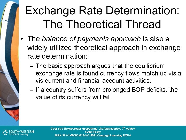 Exchange Rate Determination: Theoretical Thread • The balance of payments approach is also a