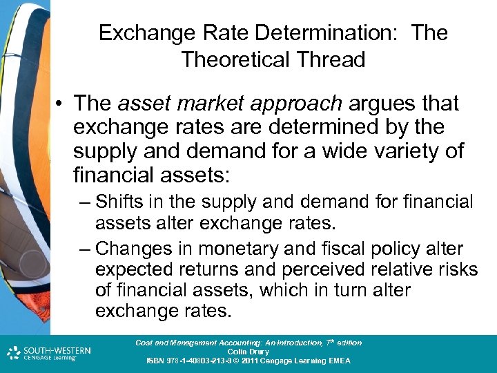 Exchange Rate Determination: Theoretical Thread • The asset market approach argues that exchange rates