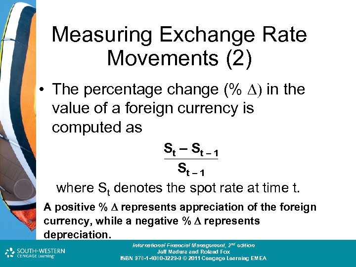 Measuring Exchange Rate Movements (2) • The percentage change (% ) in the value