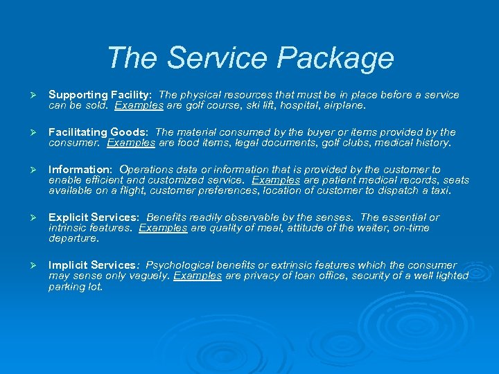 The Service Package Ø Supporting Facility: The physical resources that must be in place