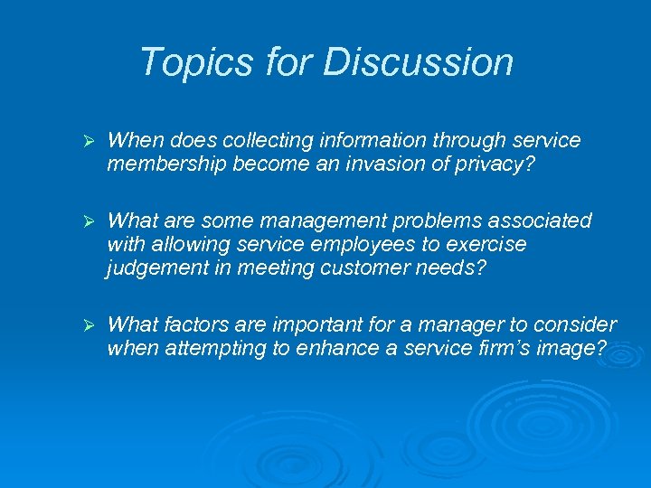 Topics for Discussion Ø When does collecting information through service membership become an invasion